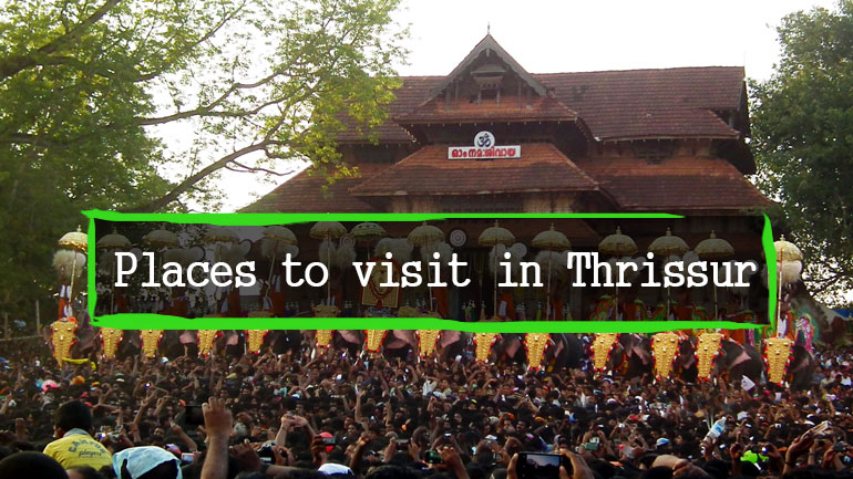 Places To Visit In Thrissur Best Tourist Places In Thrissur With Route Map